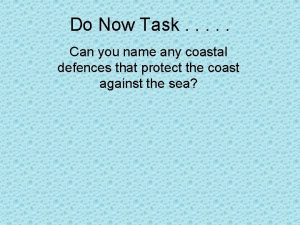 Do Now Task Can you name any coastal