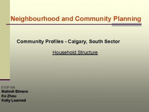 Neighbourhood and Community Planning Community Profiles Calgary South