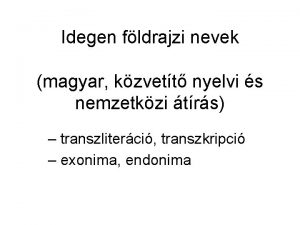 Idegen fldrajzi nevek magyar kzvett nyelvi s nemzetkzi