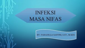 INFEKSI MASA NIFAS BY FARADILLA SAFITRI S ST