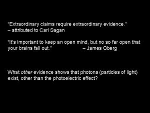 Extraordinary claims require extraordinary evidence attributed to Carl