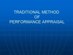 TRADITIONAL METHOD OF PERFORMANCE APPRAISAL TRADITIONAL METHODS n