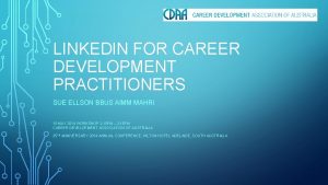 LINKEDIN FOR CAREER DEVELOPMENT PRACTITIONERS SUE ELLSON BBUS