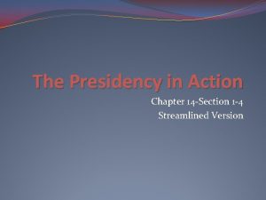 The Presidency in Action Chapter 14 Section 1