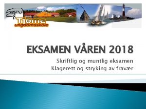 EKSAMEN VREN 2018 Skriftlig og muntlig eksamen Klagerett