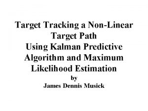 Target Tracking a NonLinear Target Path Using Kalman