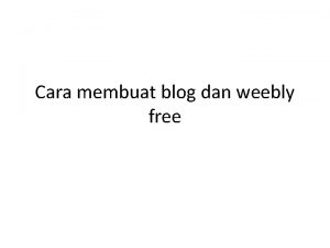 Cara membuat blog dan weebly free 1 Langkah