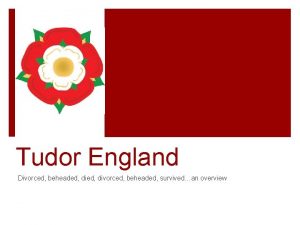 Tudor England Divorced beheaded divorced beheaded survivedan overview