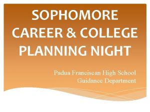 SOPHOMORE CAREER COLLEGE PLANNING NIGHT Padua Franciscan High