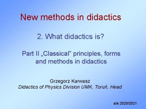 New methods in didactics 2 What didactics is