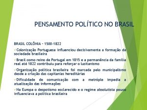 PENSAMENTO POLTICO NO BRASIL COLNIA 1500 1822 Colonizao