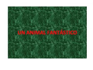 UN ANIMAL FANTSTICO Haba una vez un ratoncito