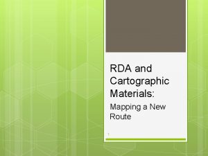 RDA and Cartographic Materials Mapping a New Route