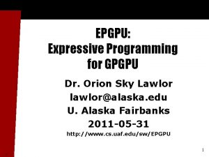 EPGPU Expressive Programming for GPGPU Dr Orion Sky