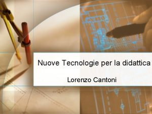 Nuove Tecnologie per la didattica Lorenzo Cantoni Caratteristiche