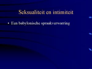 Seksualiteit en intimiteit Een babylonische spraakverwarring Seksualiteit janee