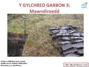 Y GYLCHRED GARBON 3 Mawndiroedd Rydym yn ddiolchgar