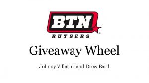 Giveaway Wheel Johnny Villarini and Drew Bartl Season