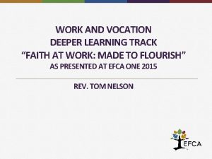 WORK AND VOCATION DEEPER LEARNING TRACK FAITH AT