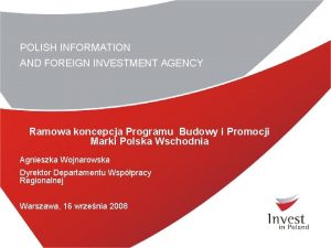 POLISH INFORMATION AND FOREIGN INVESTMENT AGENCY Ramowa koncepcja
