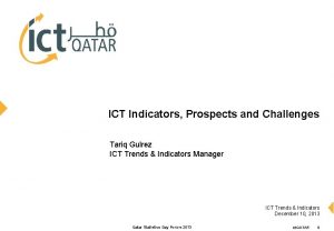 ICT Indicators Prospects and Challenges Tariq Gulrez ICT