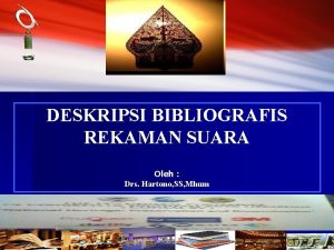 DESKRIPSI BIBLIOGRAFIS REKAMAN SUARA Oleh Drs Hartono SS