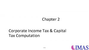 Chapter 2 Corporate Income Tax Capital Tax Computation