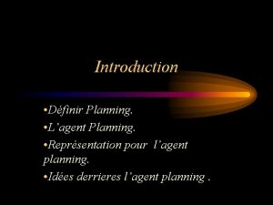 Introduction Dfinir Planning Lagent Planning Reprsentation pour lagent