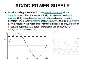 ACDC POWER SUPPLY An alternating current AC is