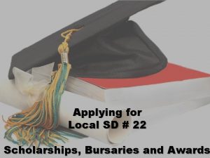 Applying for Local SD 22 Scholarships Bursaries and
