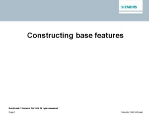 Constructing base features Restricted Siemens AG 2015 All