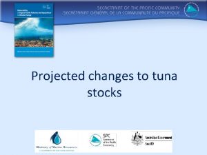 Projected changes to tuna stocks Based on Outline