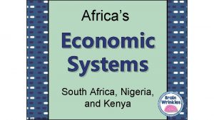 Africas Economic Systems South Africa Nigeria and Kenya