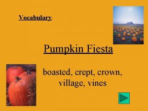 Vocabulary Pumpkin Fiesta boasted crept crown village vines