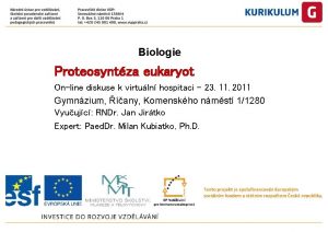 Biologie Proteosyntza eukaryot Online diskuse k virtuln hospitaci