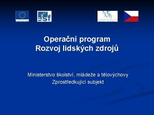 Operan program Rozvoj lidskch zdroj Ministerstvo kolstv mldee