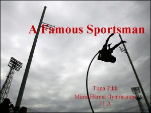 A Famous Sportsman Tiina Tikk Miina Hrma Gymnasium