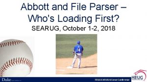 Abbott and File Parser Whos Loading First SEARUG