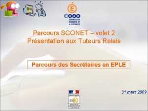 Parcours SCONET volet 2 Prsentation aux Tuteurs Relais