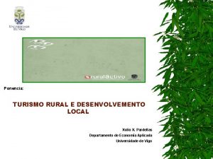 Ponencia TURISMO RURAL E DESENVOLVEMENTO LOCAL Xulio X