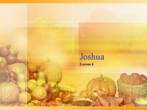 Joshua Lesson 4 Review Joshua 1 Joshua be