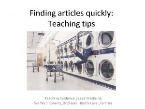 Finding articles quickly Teaching tips Teaching Evidence Based