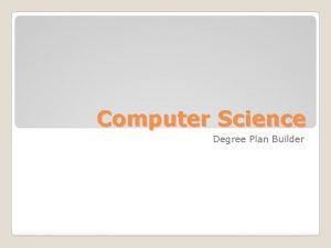 Computer Science Degree Plan Builder Degree Requirements Computer