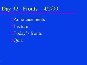 Day 32 Fronts 4200 Announcements Lecture Todays fronts