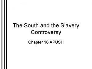 The South and the Slavery Controversy Chapter 16
