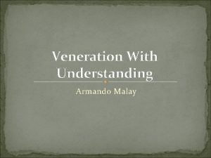 Veneration With Understanding Armando Malay Si Armando J
