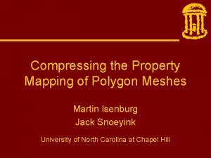 Compressing the Property Mapping of Polygon Meshes Martin