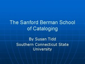 The Sanford Berman School of Cataloging By Susan