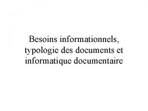 Besoins informationnels typologie des documents et informatique documentaire