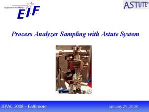 Process Analyzer Sampling with Astute System IFPAC 2008